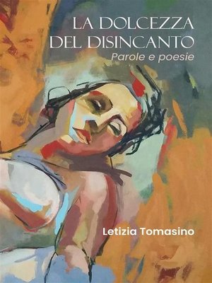 cover image of La dolcezza del disincanto. Parole e poesie
